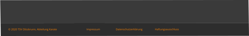 © 2020 TSV Ottobrunn, Abteilung Karate 			Impressum		Datenschutzerklärung		Haftungsausschluss