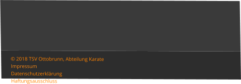 © 2018 TSV Ottobrunn, Abteilung Karate  Impressum Datenschutzerklärung Haftungsausschluss